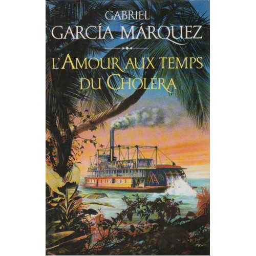 L'amour aux temps du Choléra  Gabriel Garcia Marquez